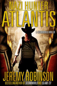 Title: Nazi Hunter - Atlantis (A SecondWorld Thriller), Author: Jeremy Robinson