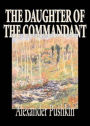 The Daughter of the Commandant: A Russian Romance! A Classic By Aleksandr Sergeevich Pushkin! AAA+++