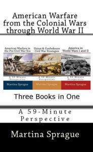 Title: American Warfare from the Colonial Wars through World War II, Author: Martina Sprague