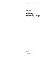 Title: Army Regulation AR 190-12 Military Police Military Working Dogs 11 March 2013, Author: United States Government US Army