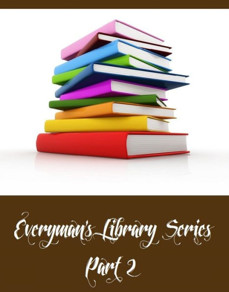 Everyman's Library Series: Part 2 (Collection of Classics Books Including The Scarlet Letter, The Republic, The Prince, The Old Curiosity Shop, The Moonstone, Three Men in a Boat, The House of Seven Gables, The French Revolution, Vanity Fair, And More)