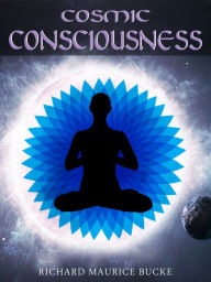 Title: Cosmic Consciousness, Author: Richard Maurice Bucke