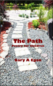 Title: The Path - Poetry for Children, Author: Gary A Egan