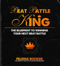 Title: Beat Battle King, Author: Felisha Booker