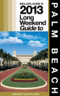 Delaplaine’s 2013 Long Weekend Guide to Palm Beach