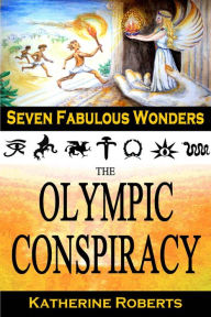 Title: The Olympic Conspiracy (Seven Fabulous Wonders, #5), Author: Katherine Roberts