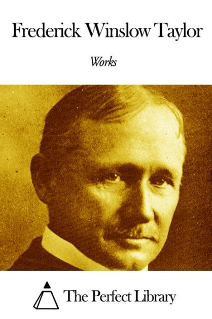 Works of Frederick Winslow Taylor by Frederick Winslow Taylor | eBook ...