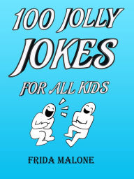 Title: 100 Jolly Jokes for all Kids, Author: Frida Malone