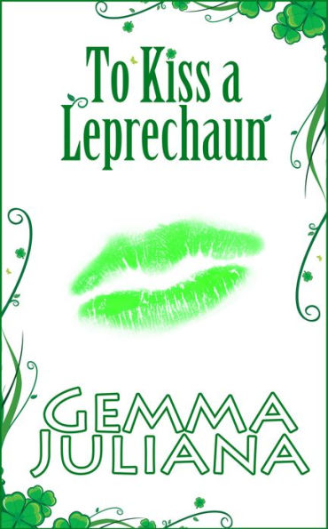 To Kiss a Leprechaun (To Kiss Series - Book 1)