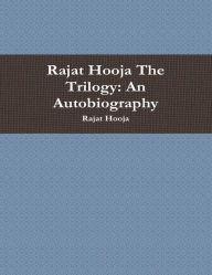 Rajat Hooja The Trilogy: An Autobiography