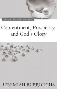 Title: Contentment, Prosperity, and God’s Glory, Author: Jeremiah Burroughs