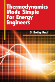 Title: THERMODYNAMICS MADE SIMPLE FOR ENERGY ENGINEERS, Author: Bobby Rauf