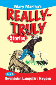 Title: Mary Martha's Really Truly Stories: Book 8, Author: Gwedolen Hayden