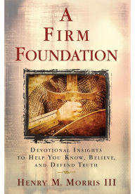 Title: A Firm Foundation, Author: Henry Morris III