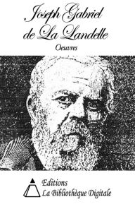 Title: Oeuvres de Gabriel de La Landelle, Author: Gabriel de La Landelle