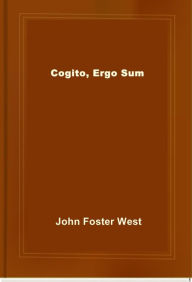 Title: Cogito, Ergo Sum, Author: John Foster West