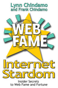 Title: Internet Stardom: Insider Secrets to Web Fame and Fortune, Author: Lynn Chindamo