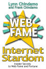 Internet Stardom: Insider Secrets to Web Fame and Fortune