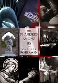 Title: The Pharisees Among Us, Author: Warnell Roberson