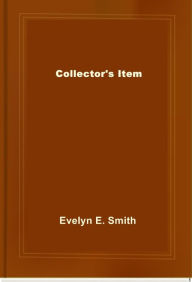 Title: Collector's Item, Author: Evelyn E. Smith