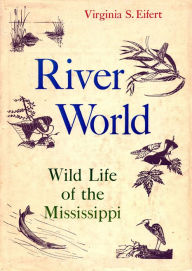 Title: River World - Wild Life of the MIssissippi River, Author: Virginia S. Eifert