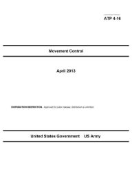 Title: Army Techniques Publication ATP 4-16 Movement Control April 2013, Author: United States Government US Army