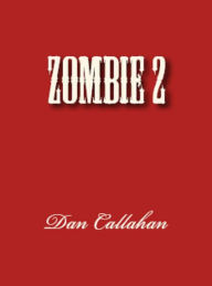 Title: Zombie 2, Author: Daniel Callahan