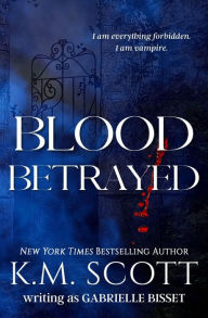 Title: Blood Betrayed (Sons of Navarus #2), Author: K.M. Scott