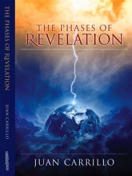 Title: THE PHASES OF REVELATION, Author: Juan Carrillo