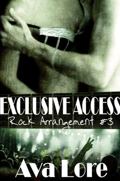 Exclusive Access (Rock Arrangement, #3) (Rock Star Erotic Romance)