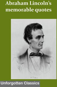 Title: Abraham Lincoln’s memorable quotes, Author: Abraham Lincoln