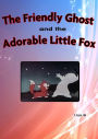 The Friendly Ghost and the Adorable Little Fox