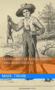 Title: Adventures of Huckleberry Finn (Illustrated), Author: Mark Tawin