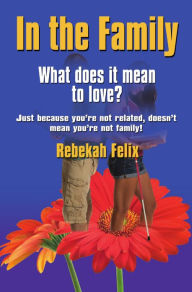 Title: In The Family, Author: Rebekah Felix