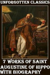 Title: 7 COMPLETE & UNABRIDGED WORKS OF SAINT AUGUSTINE OF HIPPO WITH HIS LETTERS,LIFE & WORK, Author: Augustine of Hippo