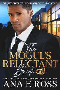 Title: The Mogul's Reluctant Bride, Author: Ana E. Ross