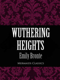 Title: Wuthering Heights (Mermaids Classics), Author: Emily Brontë