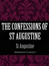 Title: The Confessions of St Augustine (Mermaids Classics), Author: St Augustine