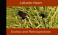 Title: Exotics and Retrospectives, Author: Lafcadio Hearn