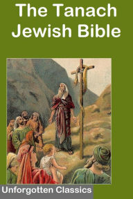 Title: The Tanach or Jewish Bible Complete & Unabridged (Tanakh, Tenak, Tenach) Excellent formatting & navigation, Author: Unforgotten Classics
