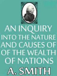 Title: An inquiry into the nature and causes of wealth of nations Complete Version, Author: Adam Smith