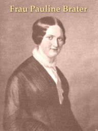 Title: Frau Pauline Brater, Lebensbild einer deutschen Frau, Author: Agnes Sapper