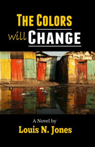 Title: The Colors will Change (Christian Fiction), Author: Louis N. Jones