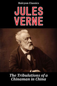 Title: Tribulations of a Chinaman in China by Jules Verne, Author: Jules Verne