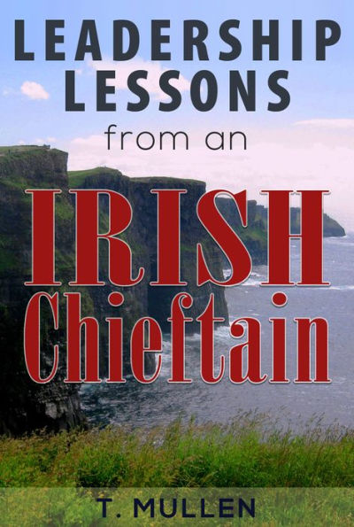 Leadership Lessons from an Irish Chieftain