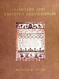 Title: Samplers and Tapestry Embroideries, Second Edition, Author: Marcus Bourne Huish