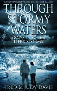 Title: Through Stormy Waters: God's Peace in Life's Storms, Author: Fred Davis