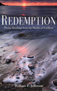 Title: Redemption: Twelve Readings from the Monks of Estillyen, Author: William Jefferson