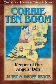 Title: Corrie ten Boom: Keeper of the Angels' Den, Author: Janet Benge