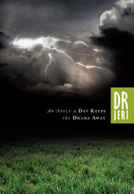 Title: An Apple a Day Keeps the Drama Away, Author: Jeri A. Dyson MD